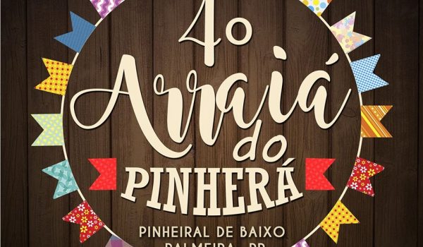 Sábado acontece o “4º Arraiá do Pinherá”