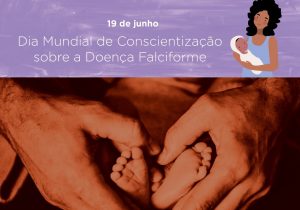 Dia Mundial de Conscientização sobre a Doença Falciforme alerta para a importância do Teste do Pezinho