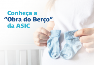 Há mais de 20 anos, ASIC acolhe novas mamães através da Obra do Berço