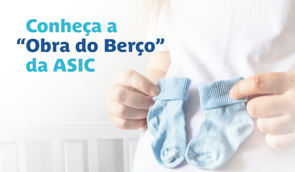 Há mais de 20 anos, ASIC acolhe novas mamães através da Obra do Berço