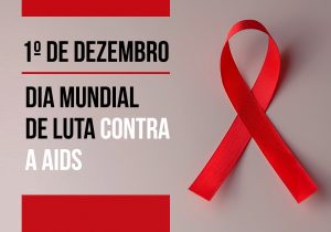 Dezembro vermelho: Mês de prevenção ao HIV/Aids e Infecções Sexualmente Transmissíveis