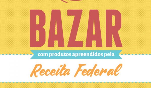 Bazar com produtos apreendidos pela Receita Federal acontece no dia 21 de maio