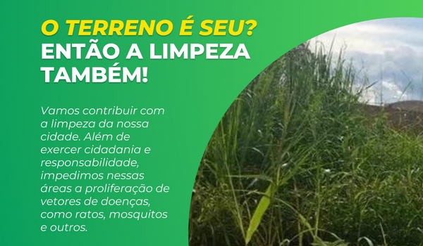 Prefeitura reforça responsabilidade de proprietários em relação a limpeza de terrenos