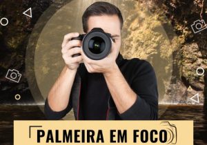 Prefeitura divulga resultado preliminar do 1º Concurso de Fotografia 'Palmeira em Foco'