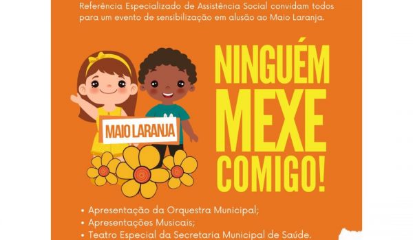 Em alusão ao Maio Laranja, Município realiza apresentação 'Ninguém mexe comigo'