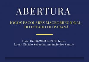 Abertura dos Jogos Escolares Macrorregional do Estado do Paraná acontece nesta quarta-feira (07)