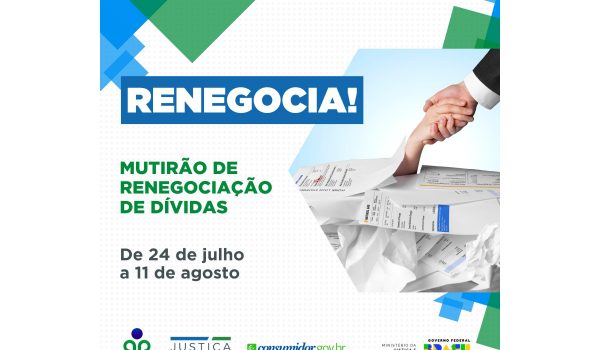 'Mutirão Renegocia!' acontece entre os dias 24 de julho e 11 de agosto