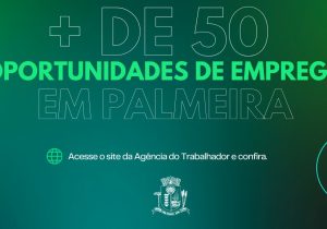 Agência do Trabalhador de Palmeira disponibiliza mais de 50 oportunidades de emprego