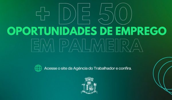 Agência do Trabalhador de Palmeira disponibiliza mais de 50 oportunidades de emprego