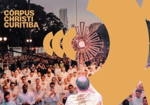Corpus Christi 2024 de Curitiba terá como tema: “Jesus Eucarístico: pão da unidade para a paz no mundo”