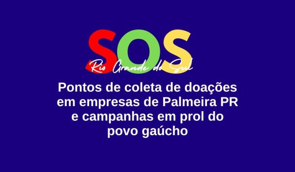 Empresas de Palmeira realizam campanhas e pontos de coleta de doações para vítimas das enchentes no Rio Grande do Sul