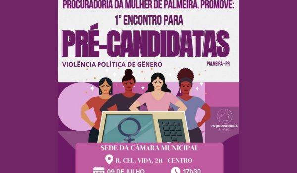 Procuradoria da Mulher de Palmeira promove 1º Encontro de Pré-Candidatas com foco na violência política de gênero