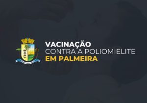 Vacinação contra a Poliomielite em Palmeira atinge 43% do público alvo