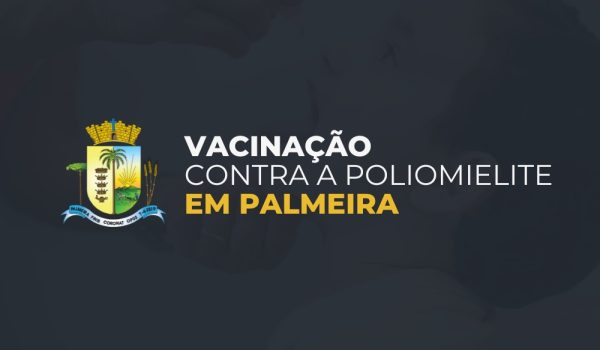 Vacinação contra a Poliomielite em Palmeira atinge 43% do público alvo