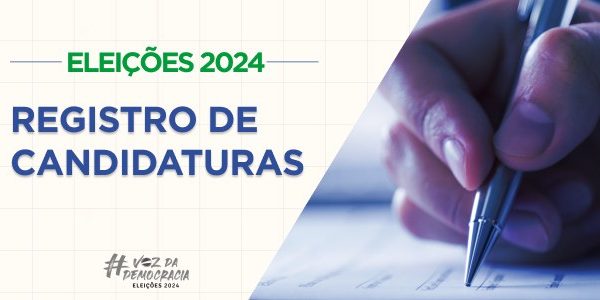 Registro de candidatura na Justiça Eleitoral termina nesta quinta-feira (15)