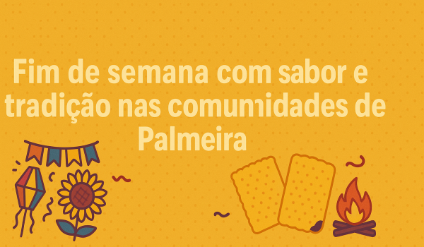 Fim de semana com sabor e tradição nas comunidades de Palmeira