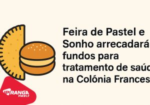 Feira de Pastel e Sonho será realizada neste sábado na Colônia Francesa com renda revertida para tratamento de saúde